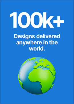 100k+ designs delivered anywhere in the world